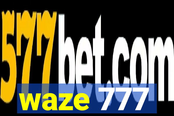 waze 777